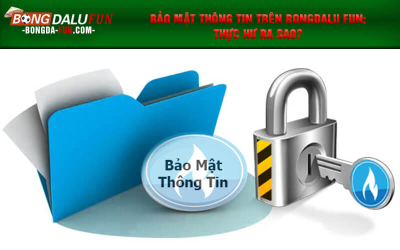 Bảo mật thông tin trên Bongdalu Fun Thực hư ra sao