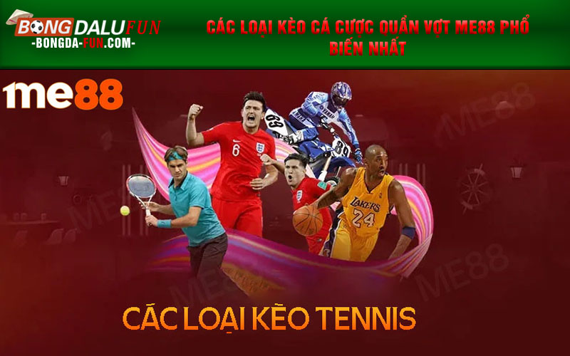Các loại kèo cá cược quần vợt Me88 phổ biến nhất
