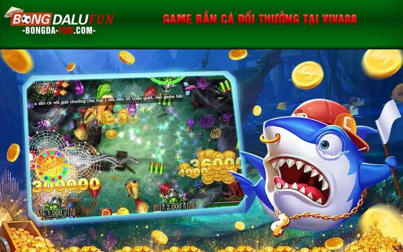 Game bắn cá đổi thưởng tại Viva88