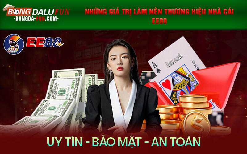 Những giá trị làm nên thương hiệu nhà cái Ee88