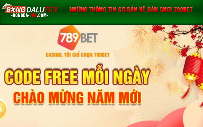 Những thông tin cơ bản về sân chơi 789Bet