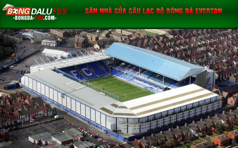 Sân nhà của câu lạc bộ bóng đá Everton
