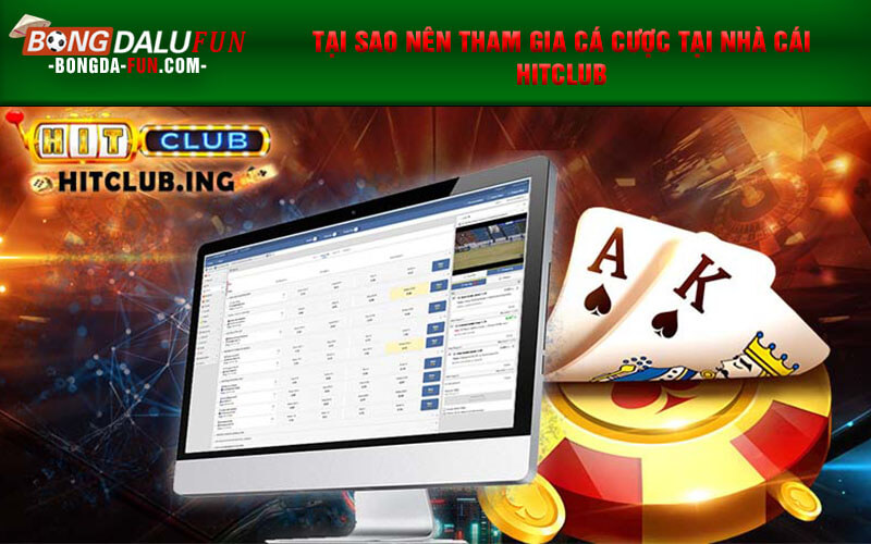 Tại sao nên tham gia cá cược tại nhà cái Hitclub