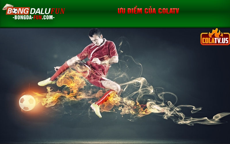 Ưu điểm của Colatv