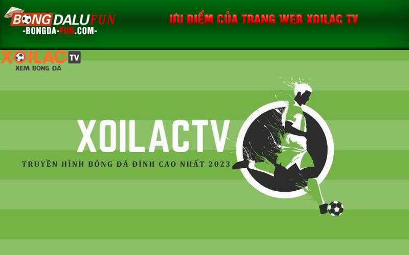 Ưu điểm của trang web Xoilac TV