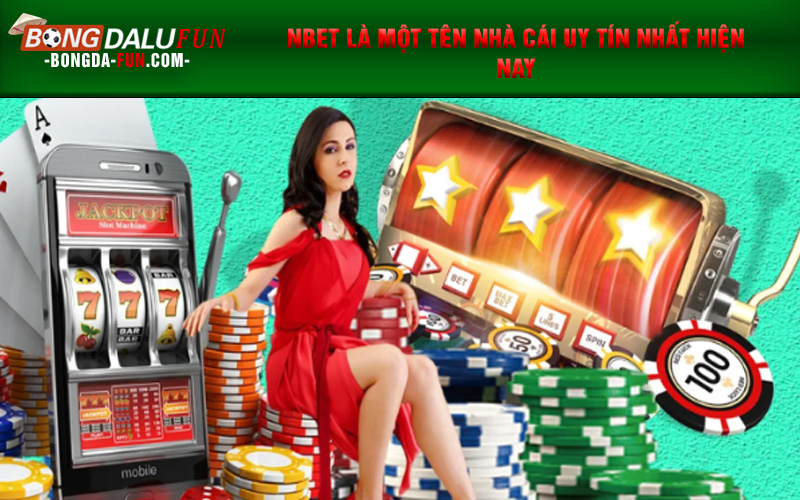 NBet là một tên nhà cái uy tín nhất hiện nay