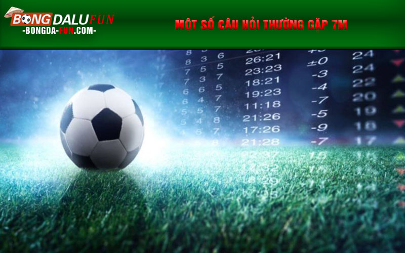 Một số câu hỏi thường gặp 7m