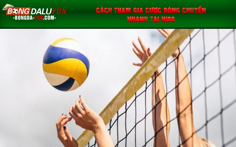 Cách tham gia cược bóng chuyền nhanh tại Hi88