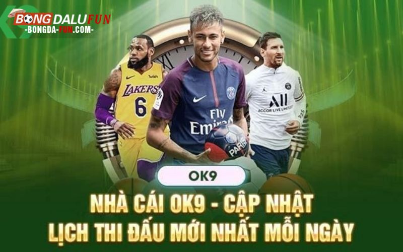 Cá cược thể thao OK9 cập nhật lịch thi đấu mới nhất mỗi ngày