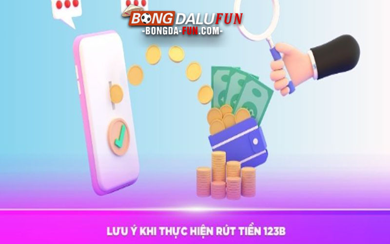 Một số yêu cầu khi rút tiền 123B