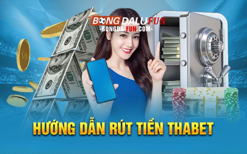 Hướng dẫn các bước rút tiền Thabet