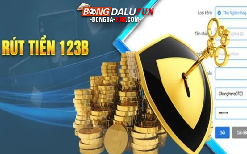Hướng dẫn chi tiết các bước rút tiền 123B