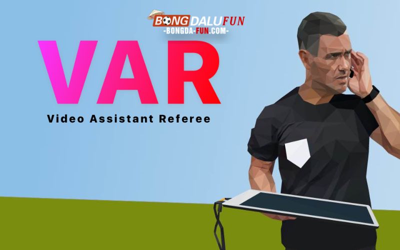 Công Nghệ VAR Là Gì?