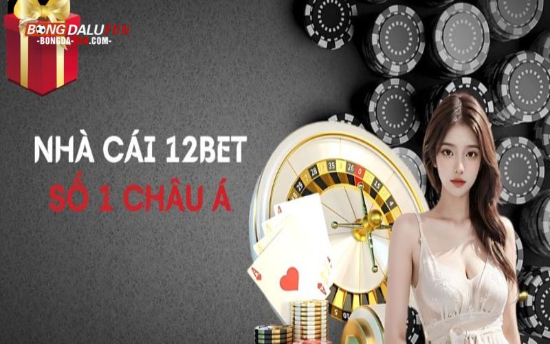 Lợi thế nổi trội của nhà cái 12bet