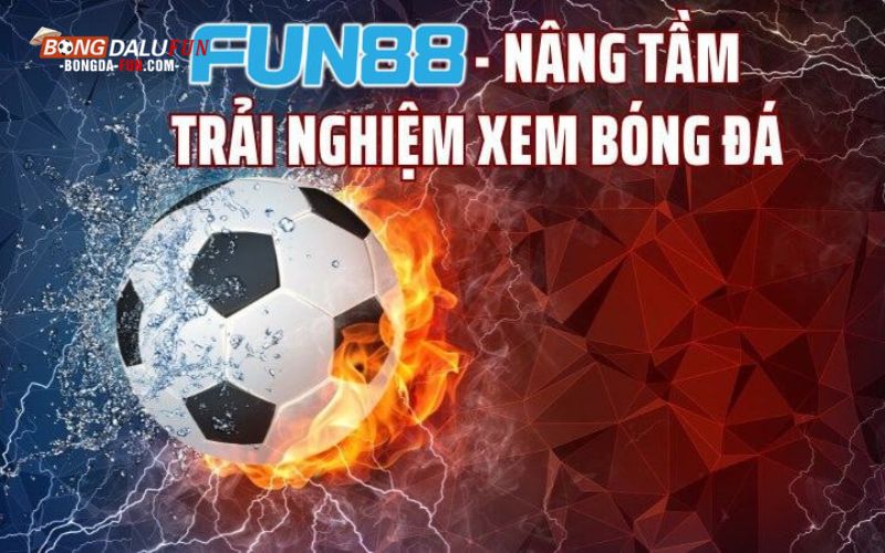 Theo dõi bóng đá chất lượng cùng Fun88