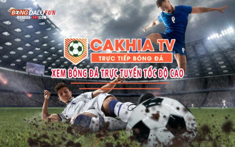 Xem bong da cùng Cakhiatv mở ra thế giới bóng đá mới