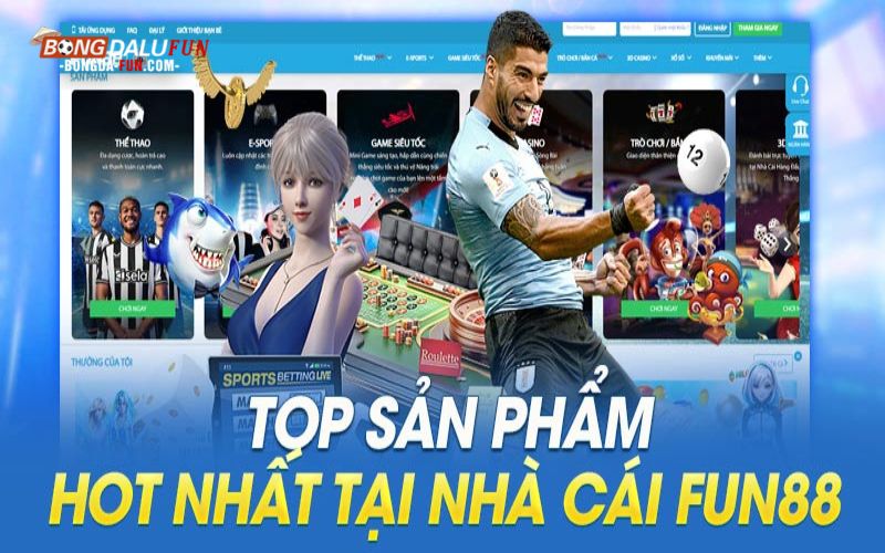 Top sản phẩm Hot nhất tại nhà cái Fun88