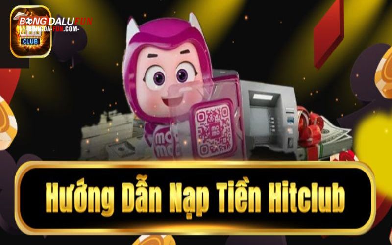 Tìm hiểu về hình thức nạp tiền tại cổng game Hitclub