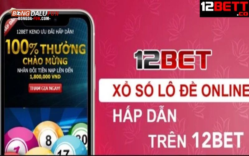 Những sản phẩm lô đề 12BET không thể bỏ lỡ