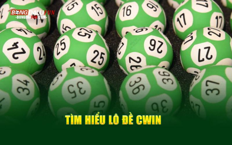 Tìm hiểu lô đề Cwin