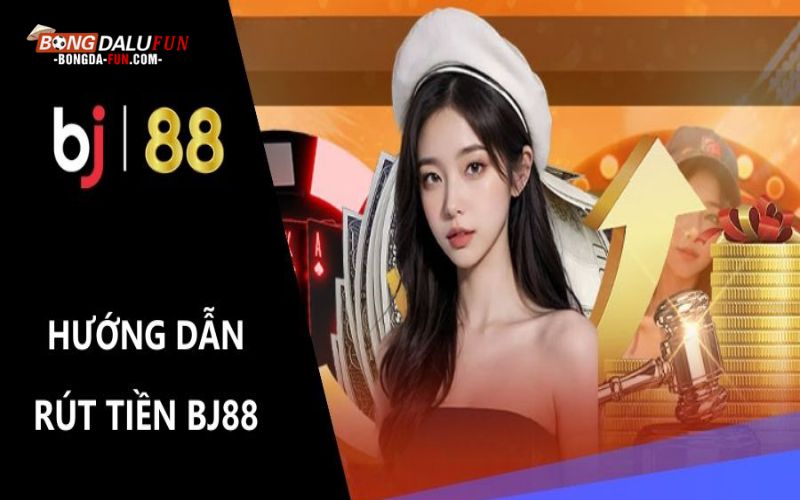 Rút tiền BJ88 cần phải chú ý tới những điều gì?